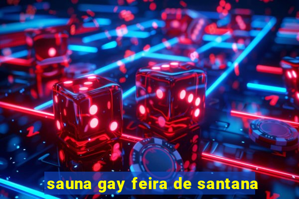 sauna gay feira de santana